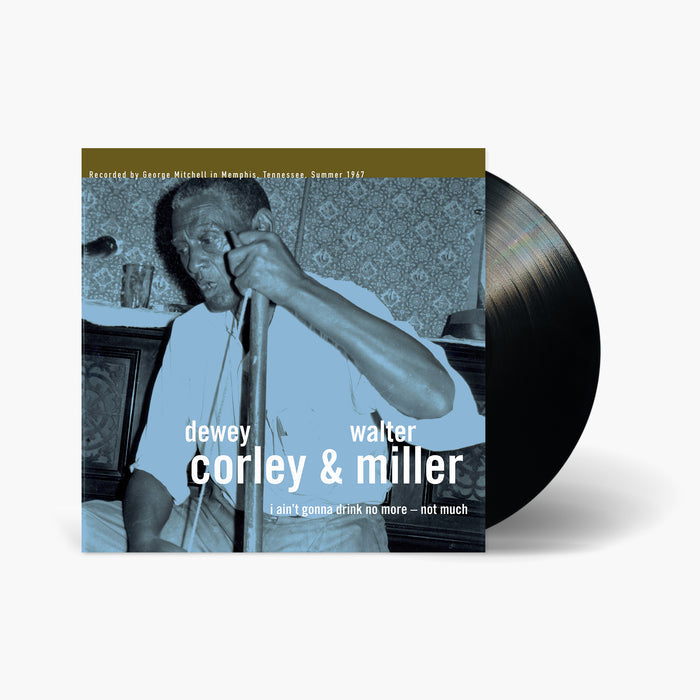 Dewey Corley & Walter Miller - I Ain't Gonna Drink No More - Not Much Vinyl & Merch | Fat Possum Records