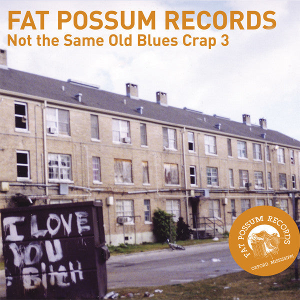 Fat Possum - Not The Same Old Blues Crap 3 Vinyl & Merch | Fat Possum Records
