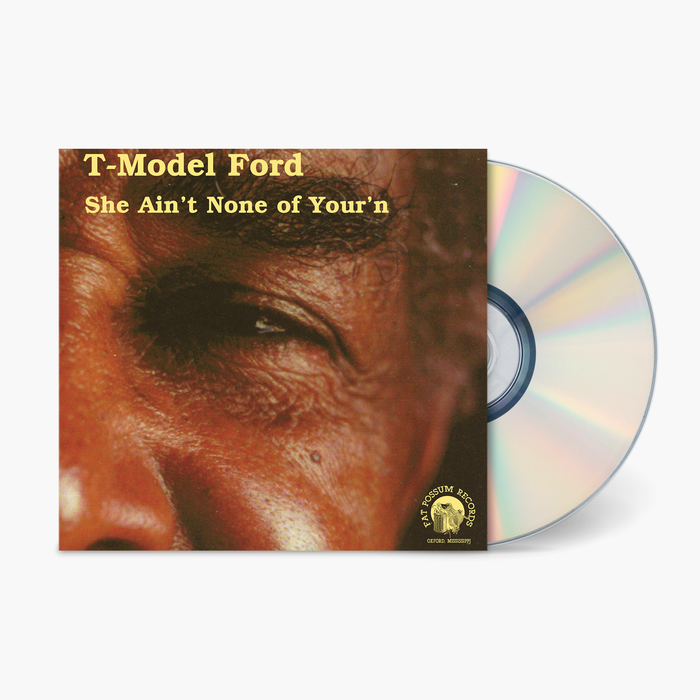 T-Model Ford - She Ain't None of Your'n Vinyl & Merch | Fat Possum Records