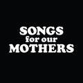 Fat Possum - Songs For Our Mothers Vinyl & Merch | Fat Possum Records