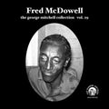 Fred McDowell - Vol 29 - Fred McDowell Vinyl & Merch | Fat Possum Records