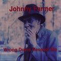 Johnny Farmer - Wrong Doers Respect Me Vinyl & Merch | Fat Possum Records