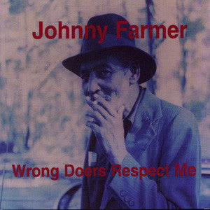 Johnny Farmer - Wrong Doers Respect Me Vinyl & Merch | Fat Possum Records